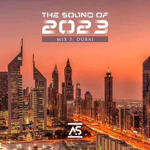 Cover for Addictive Sounds - The Sound Of 2023 Mix 5 - Dubai - 2023