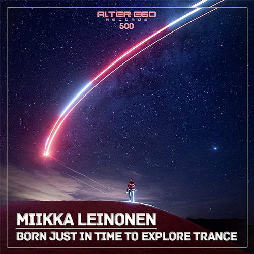 Cover for Miikka Leinonen - Born Just In Time To Explore Trance - 2022